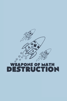 Paperback Weapons of Math Destruction: Funny Math Journal - Notebook - Workbook For Mathematics Teacher And Funny Pun Fan - 6x9 - 120 Dot Grid Pages Book
