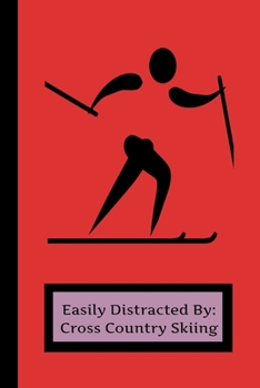 Paperback EASILY Distracted By Cross Country Skiing: A Funny Lined Notebook To Write In For Notes / Lists / Important Dates / Thoughts / 6" x 9" 121 Pages For T Book