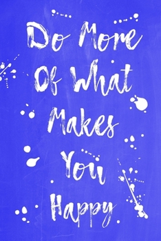 Paperback Pastel Splatter Journal - Do More Of What Makes You Happy (Blue): 100 page 6" x 9" Ruled Notebook: Inspirational Journal, Blank Notebook, Blank Journa Book