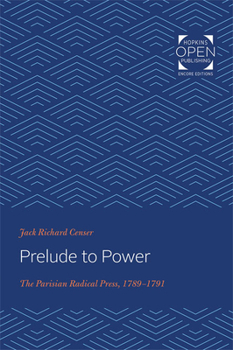 Paperback Prelude to Power: The Parisian Radical Press, 1789-1791 Book