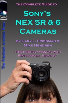 Paperback The Complete Guide to Sony's NEX 5R and 6 Cameras (B&W edition) Book