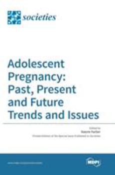 Hardcover Adolescent Pregnancy: Past, Present and Future Trends and Issues Book