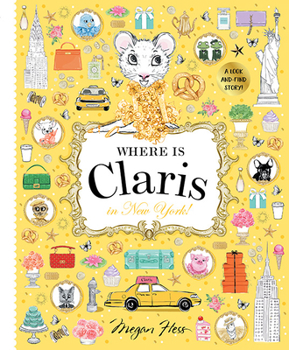 Hardcover Where Is Claris in New York: Claris: A Look-And-Find Story! Book