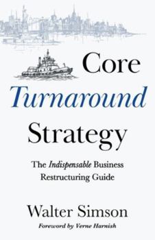 Paperback Core Turnaround Strategy: The Indispensable Business Restructuring Guide Book