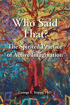 Paperback Who Said That?: The Spirited Practice of Active Imagination Book