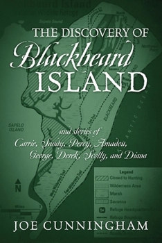Paperback The Discovery of Blackbeard Island, and stories of Carrie, Sandy, Percy, Amadou, George, Derek, Scotty, and Diana Book