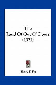 Paperback The Land Of Out O' Doors (1921) Book