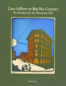 Paperback Cass Gilbert in Big Sky Country: His Designs for the Montana Club Book