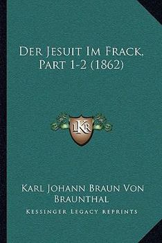 Paperback Der Jesuit Im Frack, Part 1-2 (1862) [German] Book