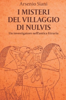 Paperback I misteri del villaggio di Nulvis: giallo storico, Etruschi, suspense [Italian] Book