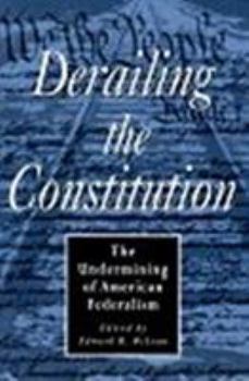 Derailing The Constitution: Undermining Of American Federalism