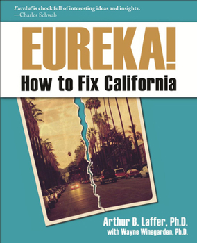 Paperback Eureka!: How to Fix California Book
