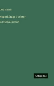 Negerkönigs Tochter: in Großdruckschrift (German Edition)