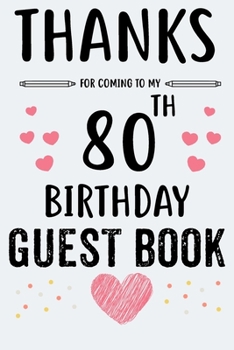 80th Birthday Guest Book: Memorial Guestbook Women and Men Signature Memory Book 80. Birthday Message Gift Log Keepsake 120 Pages 6x9