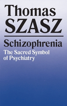 Schizophrenia: The Sacred Symbol of Psychiatry 0815602243 Book Cover