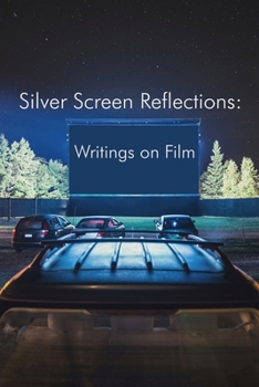 Paperback Silver Screen Reflections: Writings on Film Book