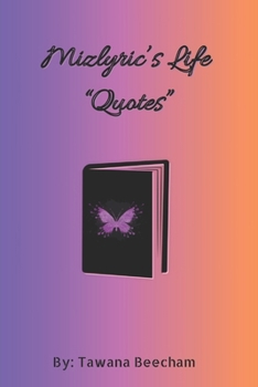 Mizlyrics’s Life “Quotes” (Volume I)
