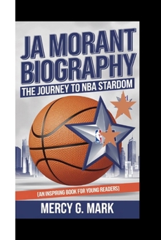 Paperback Ja Morant Biography: The Journey To NBA Stardom (An Inspiring Book For Young Readers) Book