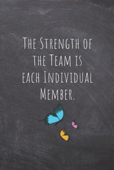 The Strength of the Team is each Individual Member.: Team Thank You Gifts- Lined Blank Notebook Journal