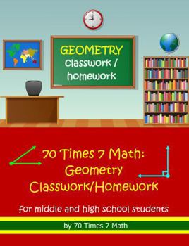 Paperback 70 Times 7 Math: Geometry Classwork/Homework for Middle and High School Students Book