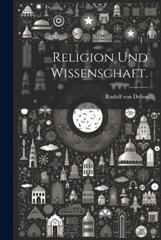 Religion und Wissenschaft.