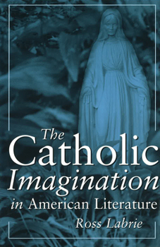 Hardcover The Catholic Imagination in American Literature Book