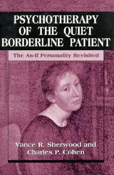 Hardcover Psychotherapy of the Quiet Borderline Patient: The As-If Personality Revisited Book
