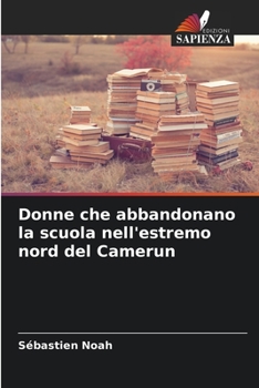 Paperback Donne che abbandonano la scuola nell'estremo nord del Camerun [Italian] Book