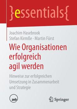 Paperback Wie Organisationen Erfolgreich Agil Werden: Hinweise Zur Erfolgreichen Umsetzung in Zusammenarbeit Und Strategie [German] Book