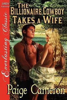 Paperback The Billionaire Cowboy Takes a Wife [wives for the Western Billionaires 1] [the Paige Cameron Collection] (Siren Publishing Everlasting Classic) Book