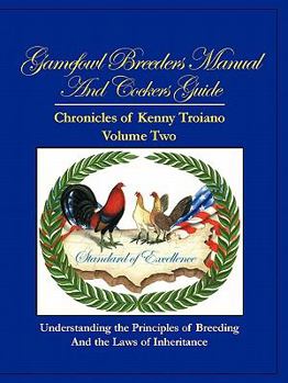 Paperback Gamefowl Breeders Manual and Cockers Guide: Chronicles of Kenny Troiano - Volume Two Book