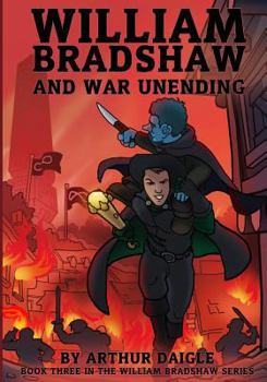 William Bradshaw and War Unending - Book #3 of the William Bradshaw