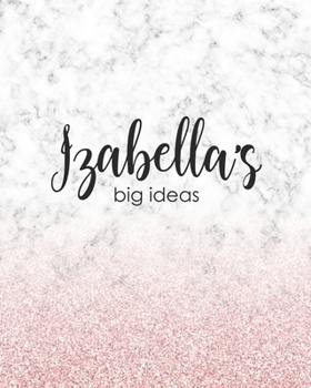 Izabella's Big Ideas: Personalized Notebook - 8x10 Lined Women's Journal