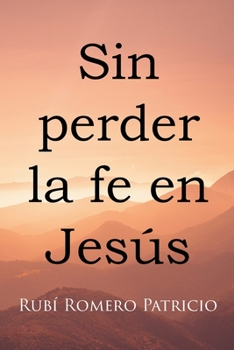 Paperback Sin perder la fe en Jesús Book