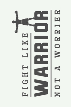 Fight Like Warrior Not a Worrier: Weekly Workout Log & Training Journal for Men and Women, Motivational Word Art Cover, 150 Pages, 6 x 9 Inches