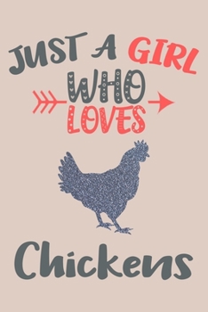Just A Girl Who Loves Chickens Journal: Chickens Lover Gifts for Girls, Funny Chicken Notebook, Gift for Chicken Lovers