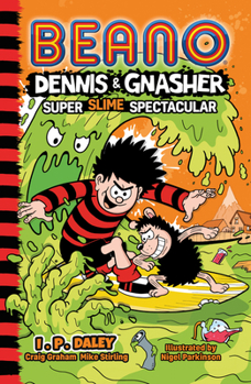 Beano Dennis & Gnasher: Super Slime Spectacular: Book 4 in the funniest illustrated series for children – a perfect Christmas present for funny 7, 8, ... year old kids – new for 2022! - Book #4 of the Dennis & Gnasher