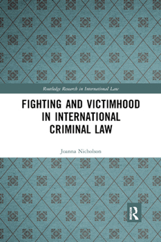 Paperback Fighting and Victimhood in International Criminal Law Book