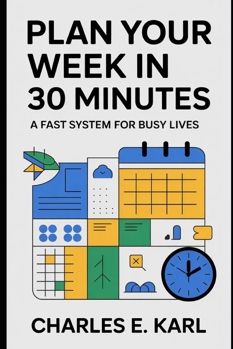 Paperback Plan Your Week in 30 Minutes: A Fast System for Busy Lives Book