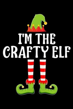 I'M THE CRAFTY ELF: Blank Lined Family Matching Christmas Diary | Best Christmas gift Notebook And Journal | 6x9 Inch 120 Pages White Paper