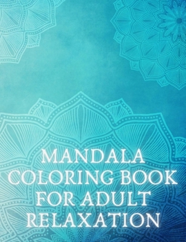 Paperback Mandala Coloring Book For Adult Relaxation: Stress-Relief Coloring Book For Beginners #2 Book