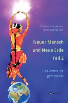 Hardcover Neuer Mensch und Neue Erde Teil 2: Das Abenteuer geht weiter [German] Book