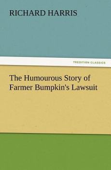 The Humorous Story Of Farmer Bumpkins Lawsuit