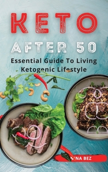 Hardcover Keto After 50: Essential Guide to Living Ketogenic Lifestyle Book