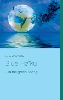 Paperback Blue Haïku: ... in the green spring Book