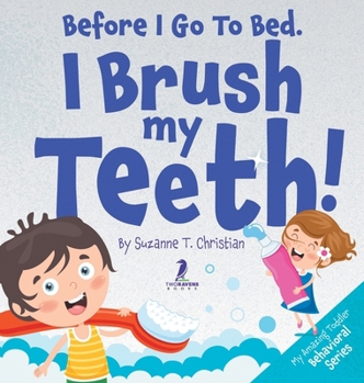 Hardcover Before I Go To Bed. I Brush My Teeth!: An Affirmation-Themed Kids Book About Brushing Teeth (Ages 2-6) [Large Print] Book