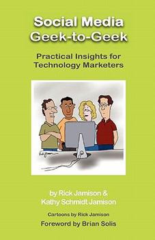 Paperback Social Media Geek-To-Geek: Practical Insights for Technology Marketers Book
