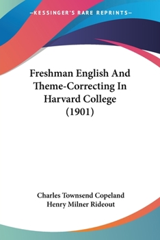 Paperback Freshman English And Theme-Correcting In Harvard College (1901) Book