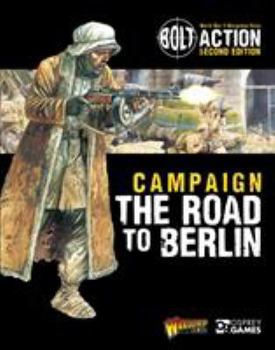 Bolt Action: Campaign: The Road to Berlin - Book  of the Bolt Action
