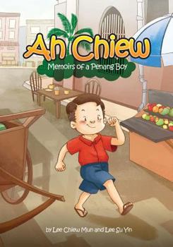 Paperback Ah Chiew - Memoirs of a Penang Boy: This memoir is written by my father that just turned 70. It is about him growing up in Penang, Malaysia. It illust Book